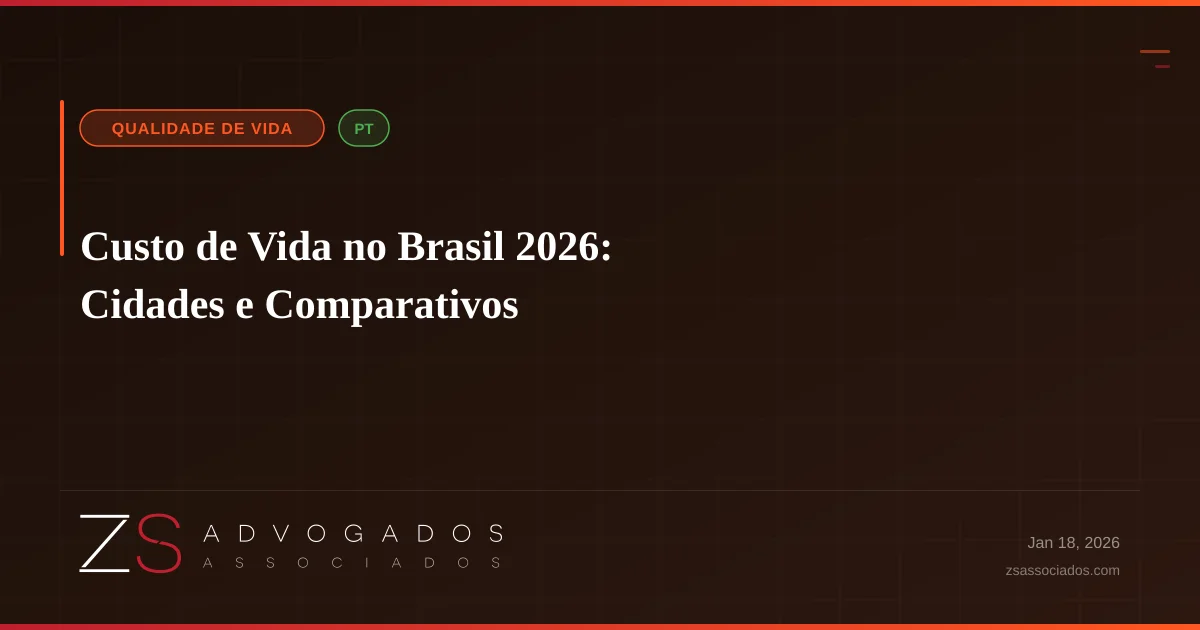 Custo de Vida no Brasil 2026: Cidades e Comparativos