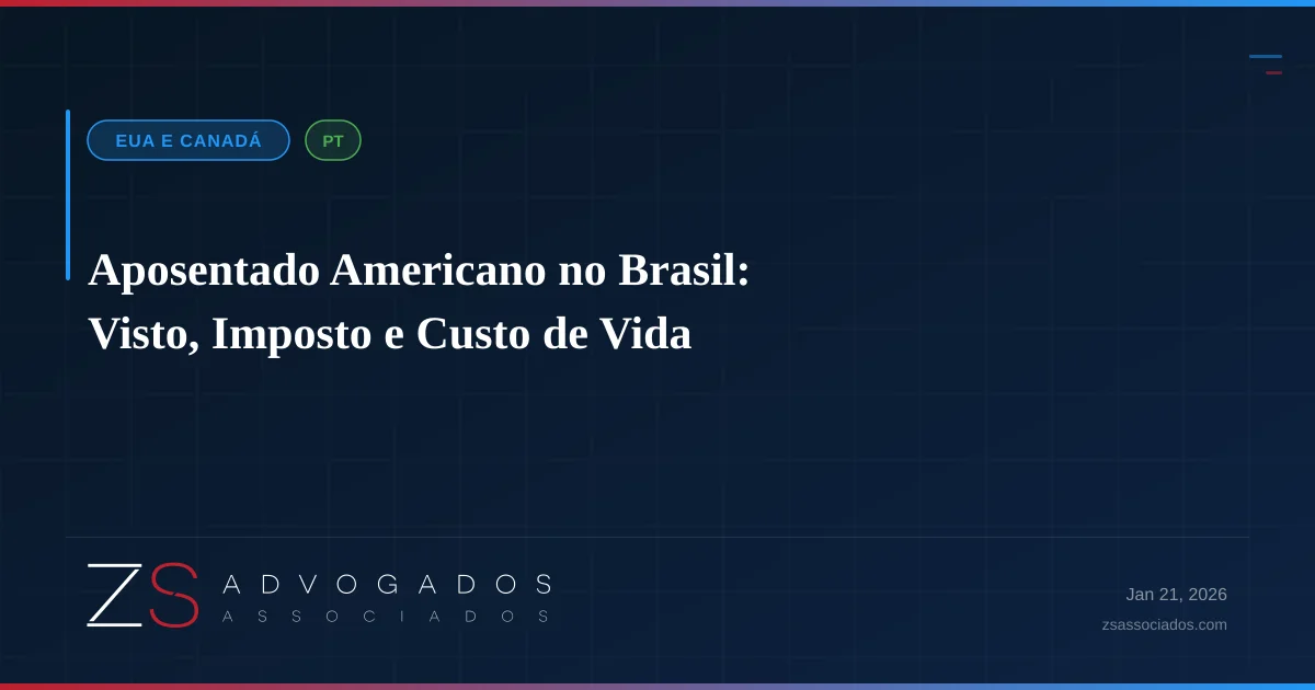 Aposentado Americano no Brasil: Visto, Imposto e Custo de Vida