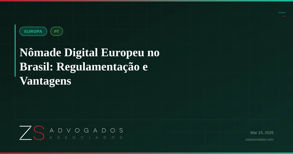 Nômade Digital Europeu no Brasil: Regulamentação e Vantagens