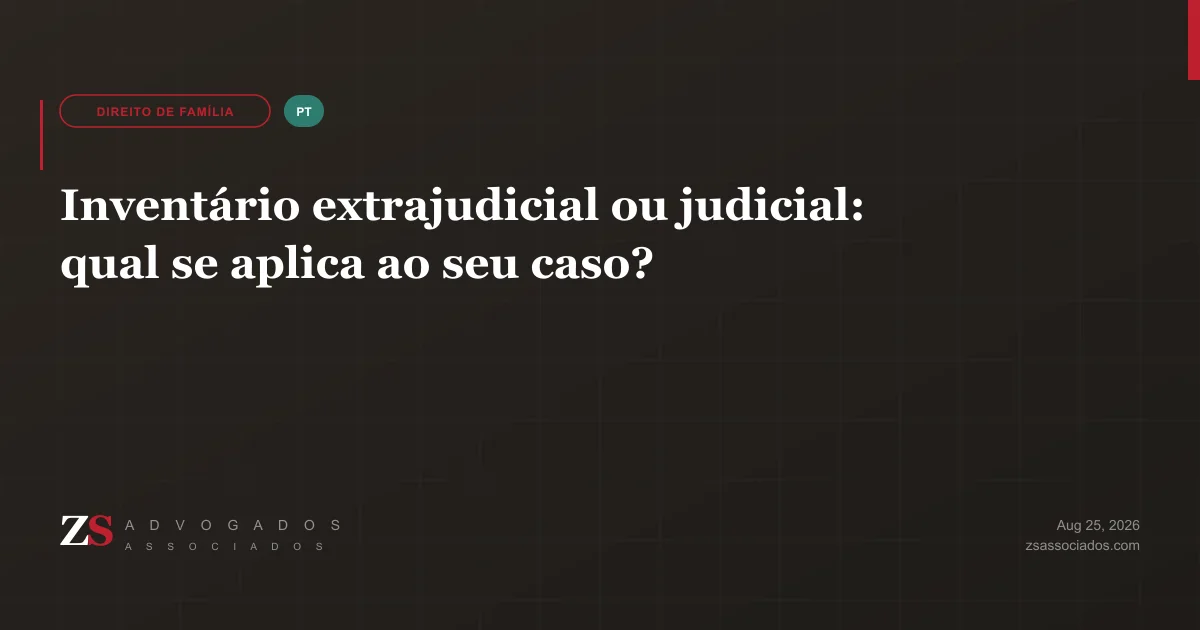 Escolha entre inventário extrajudicial em cartório e inventário judicial para brasileiros que moram no exterior — ZS Advogados