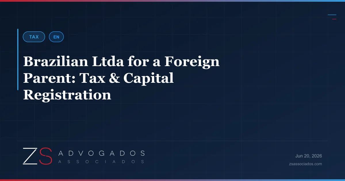 Brazilian Ltda setup for a foreign parent company — ZS Advogados corporate and tax law