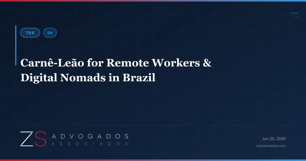Carnê-Leão for remote workers and digital nomads in Brazil — ZS Advogados international tax