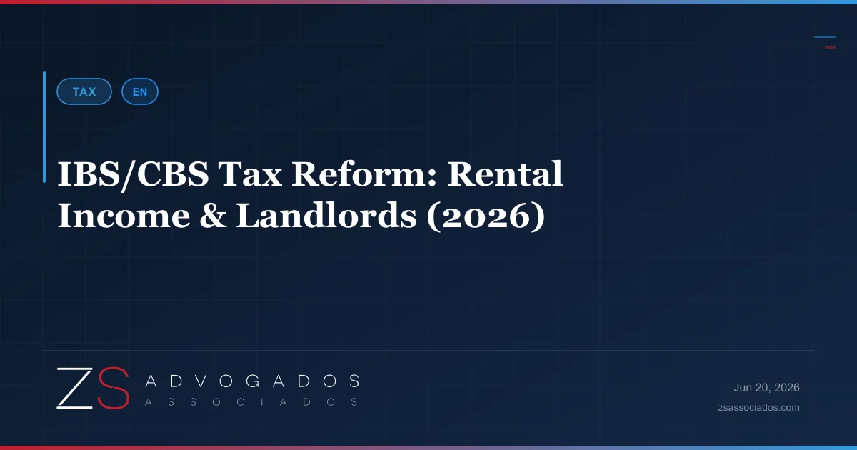 IBS and CBS tax reform impact on Brazil rental income and landlords — ZS Advogados real estate and tax