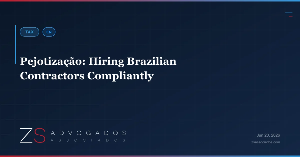 Pejotização and hiring Brazilian contractors compliantly — ZS Advogados labor and corporate law