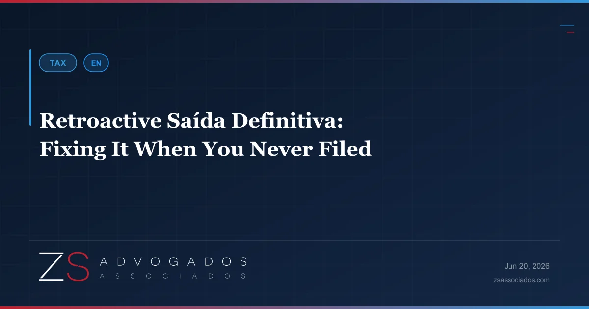 Retroactive saída definitiva remediation — ZS Advogados Brazilian tax law