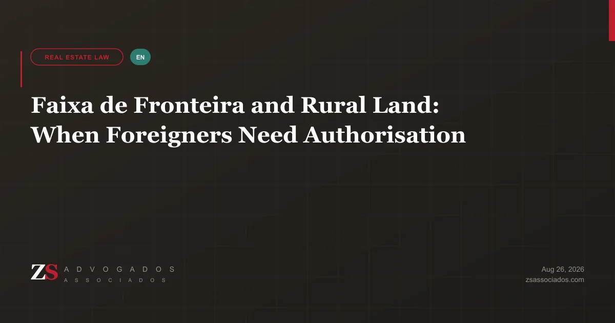 Faixa de fronteira and rural land authorisation for foreigners in Brazil — decision map by ZS Advogados